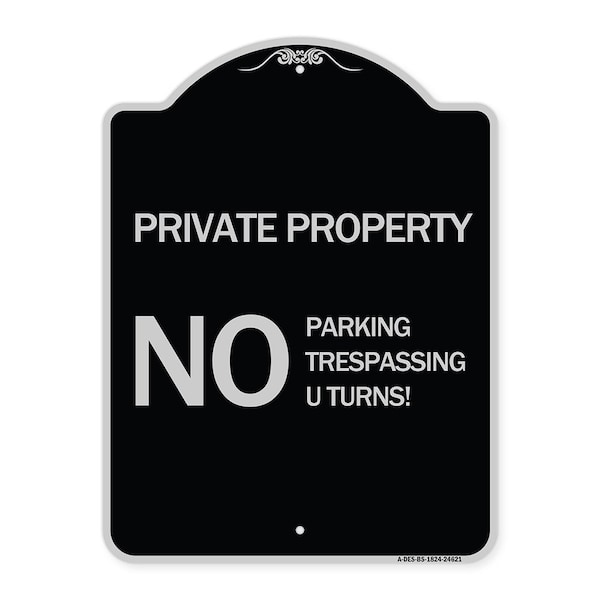 Signmission Private Property No Parking No Trespassing U Turns! Heavy-Gauge Alum Sign, 24" x 18", BS-1824-24621 A-DES-BS-1824-24621 - main